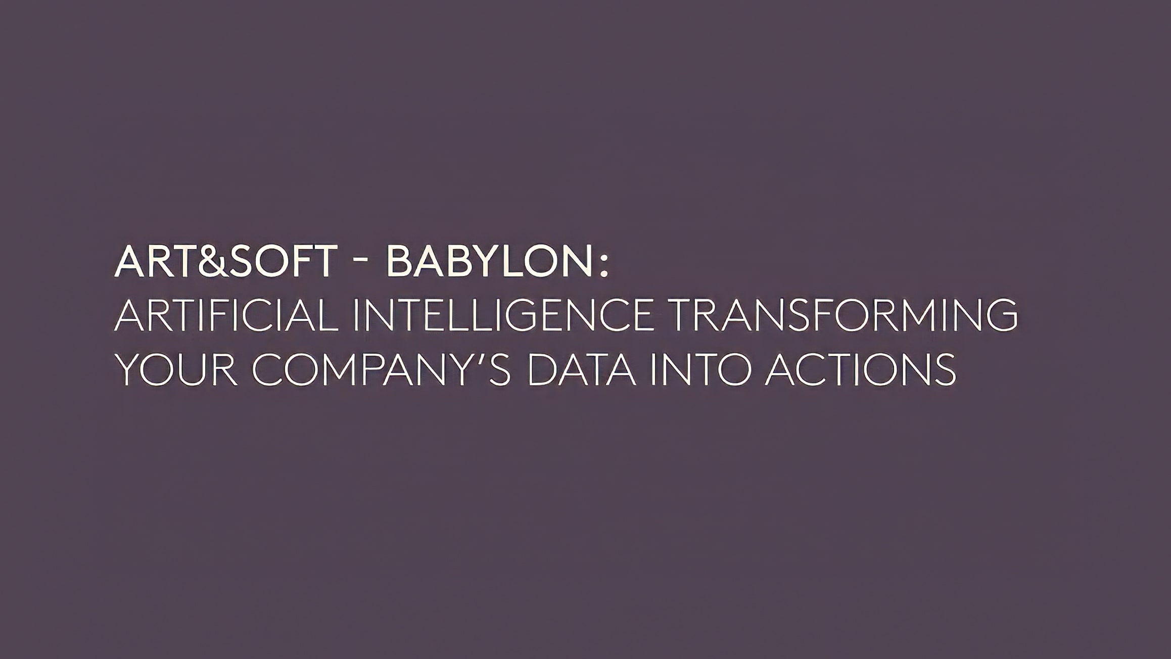 VOJ26 | ArtsofT - BABYLON: L’INTELLIGENZA ARTIFICIALE CHE TRASFORMA I DATI DELLA TUA AZIENDA IN AZIONI
